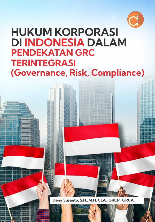 Hukum korporasi di Indonesia dalam pendekatan GRC terintegrasi (governance, risk, compliance)