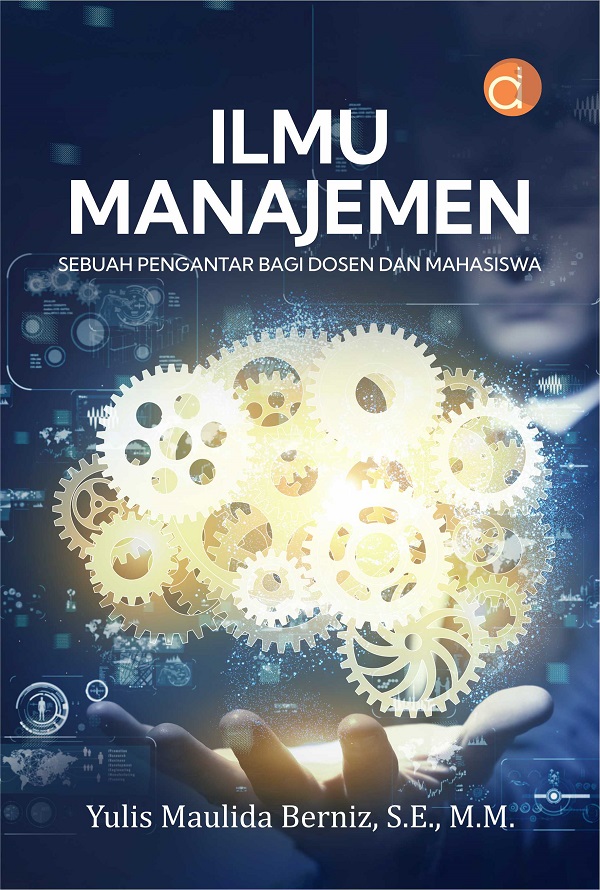 Ilmu manajemen : sebuah pengantar bagi dosen dan mahasiswa