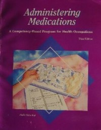 Administering medications : a competency-based for health occupations, 3rd ed