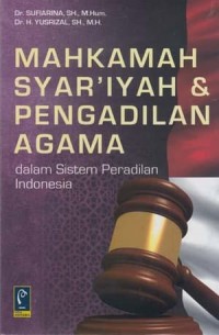 Mahkamah syar'iyah dan pengadilan agama dalam sistem peradilan Indonesia