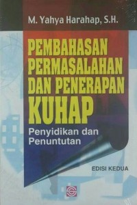 Pembahasan permasalahan dan pernerapan KUHAP : penyidikan dan penuntutan