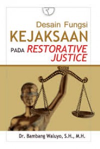 Desain fungsi Kejaksaan pada restorative justice