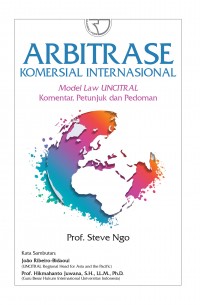 Arbitrase komersial internasional : model law UNCITRAL komentar, petunjuk dan pedoman
