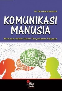 Komunikasi manusia : teori dan praktek dalam penyampaian gagasan