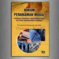 Hukum penanaman modal : pengaturan, pembatasan, pengaruh budaya hukum dan praktek penanamanmodal di Indonesia