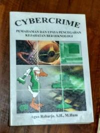 Cybercrime : pemahaman dan upaya pencegahan kejahatan berteknologi