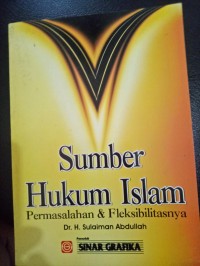 Sumber hukum islam : permasalahan dan fleksibilitasnya