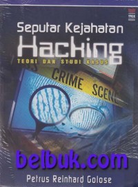 Seputar kejahatan hacking : teori dan studi kasus