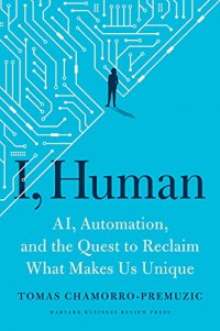 I human : AI automation, and the quest to reclaim what makes us unique