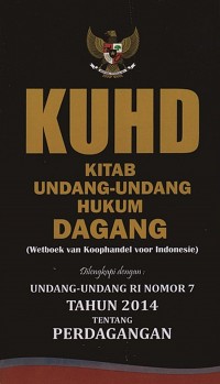 KUHD : kitab Undang-Undang Hukum Dagang (Wetboek van Koophandel voor Indonesie)