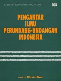 Pengantar ilmu perundang-undangan Indonesia