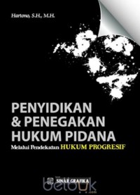 Penyidikan dan penegakan hukum pidana melalui pendekatan progresif