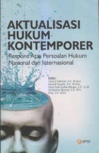 Aktualisasi hukum kontemporer : respon atas persoalan hukum nasional dan internasional