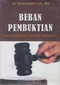 Beban pembuktian : dalam beberapa praktik peradilan