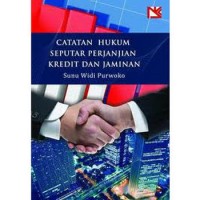 Catatan hukum seputar perjanjian kredit dan jaminan