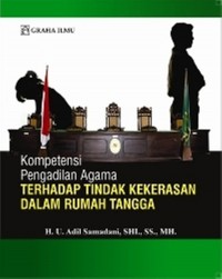 Kompetensi pengadilan agama terhadap tindak kekerasan dalam rumah tangga