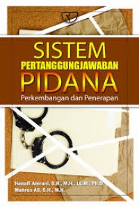 Sistem pertanggungjawaban pidana : perkembangan dan penerapan