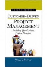 Customer-driven project management: building quality into project processes, 2nd ed.