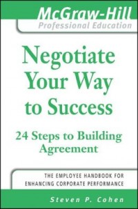 Negotiate your way to success: 24 steps to building agreement