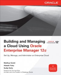 Building and managing a cloud using oracle enterprise manager 12c