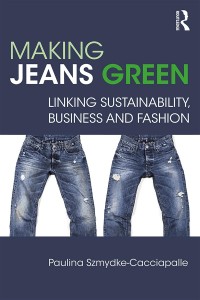 Making jeans green: linking sustainability, business and fashion (routledge studies in sustainability)