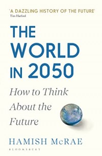 The word in 2050 : how to think about the future