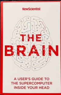 The brain : a user's guide to the supercomputer inside your head