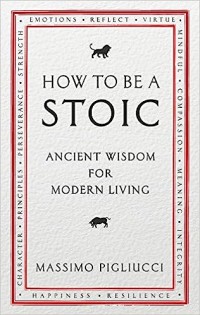 How to be a stoic: ancient wisdom for modern living