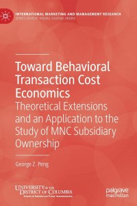 Toward behavioral transaction cost economics: theoretical extensions and an application to the study of MNC subsidiary ownership