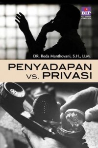 Penyadapan vs privasi : tinjauan yuridis, kasus, dan komparatif