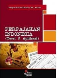 Perpajakan Indonesia : teori dan aplikasi