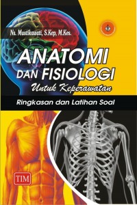 Anatomi dan fisiologi untuk keperawatan: ringkasan dan latihan soal