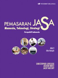 Pemasaran jasa manusia, teknologi, strategi : perspektif indonesia, Ed.7 Jil.2