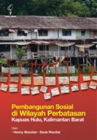 Pembangunan sosial di wilayah perbatasan Kapuas Hulu, Kalimantan Barat