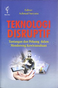 Teknologi disruptif : tantangan dan peluang dalam mendorong kewirausahaan