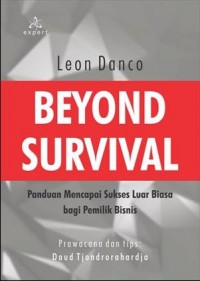 Beyond survival : panduan mencapai sukses luar biasa bagi pemilik bisnis