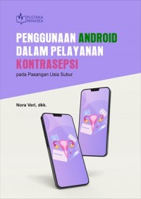 Penggunaan android dalam pelayanan kontrasepsi: Pada pasangan usia subur