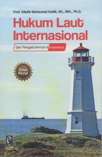 Hukum laut internasional dan pengaturannya di Indonesia edisi revisi