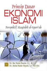 Prinsip dasar ekonomi Islam perspektif Maqashid al-Syari'ah