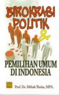 Birokrasi politik dan pemilihan umum di Indonesia