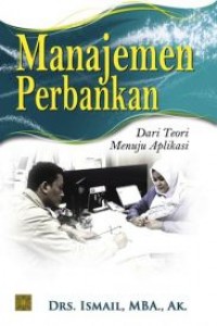 Manajemen perbankan : dari teori menuju aplikasi