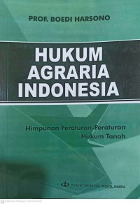 Hukum agraria Indonesia : himpunan peraturan-peraturan hukum tanah