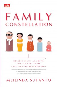 Family constellation : menyembahkan luka batin dengan menelusuri akar permasalahan keluarga