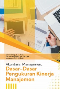 Akuntansi manajemen : dasar-dasar pengukuran kinerja manajemen