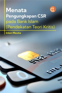 Menata pengungkapan CSR pada bank islam : pendekatan teori kritis