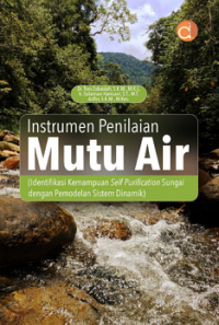 Instrumen penilaian mutu air : identifikasi kemamapuan self purification sungai dengan pemodelan sistem dinamik