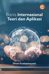 Bisnis internasional : teori dan aplikasi