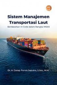Sistem manajemen tranportasi laut : berdasarkan III-code dalam rangka IMSAS