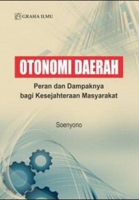 Otonomi daerah : peran dan dampaknya bagi kesejahteraan masyarakat