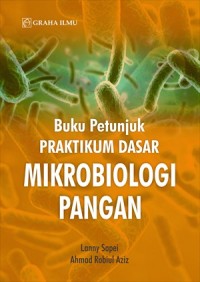 Buku petunjuk praktikum dasar mikrobiologi pangan